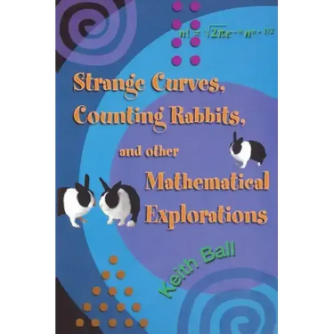Strange Curves, Counting Rabbits, & Other Mathematical Explorations