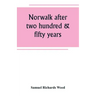 Norwalk after two hundred & fifty years, an account of the celebration of the 250th anniversary of the charter of the town, 1651--September 11th--1901