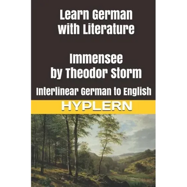 Learn German with Literature: Immensee by Theodor Storm: Interlinear German to English