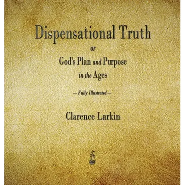 Dispensational Truth or God's Plan and Purpose in the Ages