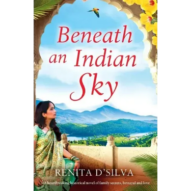Beneath an Indian Sky: A heartbreaking historical novel of family secrets, betrayal and love