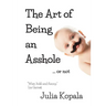 The Art of Being an Asshole...or not