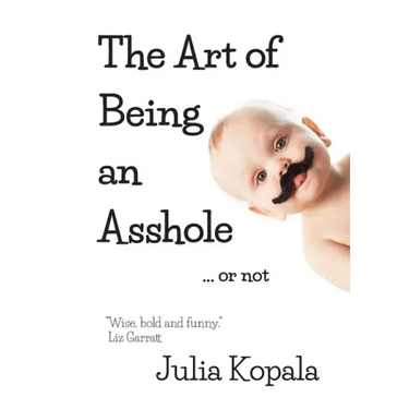 The Art of Being an Asshole...or not