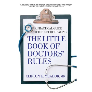 The Little Book of Doctors' Rules: A Practical Guide to the Art of Healing