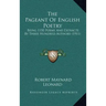 The Pageant of English Poetry: Being 1150 Poems and Extracts by Three Hundred Authors (1911)