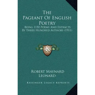 The Pageant of English Poetry: Being 1150 Poems and Extracts by Three Hundred Authors (1911)