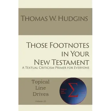 Those Footnotes in Your New Testament: A Textual Criticism Primer for Everyone