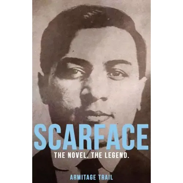 Scarface: The Novel. The Legend.