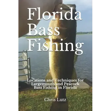 Florida Bass Fishing: Locations and Techniques for Largemouth and Peacock Bass Fishing in Florida