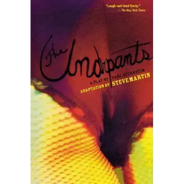 The Underpants: A Play by Carl Sternheim