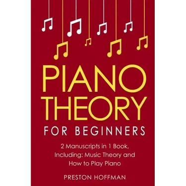Piano Theory: For Beginners - Bundle - The Only 2 Books You Need to Learn Piano Music Theory, Piano Tuning and Piano Technique Today