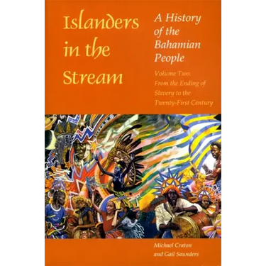 Islanders in the Stream: A History of the Bahamian People: Volume Two: From the Ending of Slavery to the Twenty-First Century