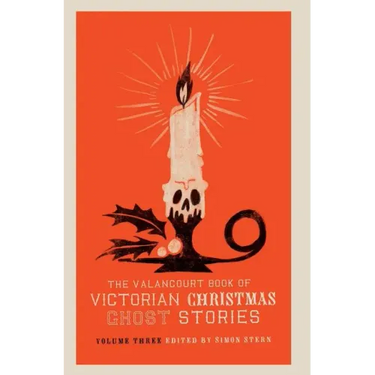 The Valancourt Book of Victorian Christmas Ghost Stories, Volume Three