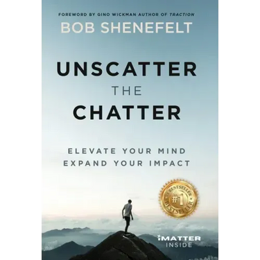 Unscatter the Chatter: Elevate Your Mind Expand Your Impact