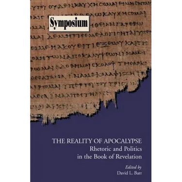 The Reality of Apocalypse: Rhetoric and Politics in the Book of Revelation