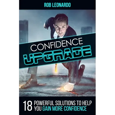 Confidence Upgrade: 18 Powerful Solutions to Help You Gain More Confidence