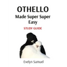 Othello: Made Super Super Easy