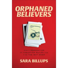 Orphaned Believers: How a Generation of Christian Exiles Can Find the Way Home
