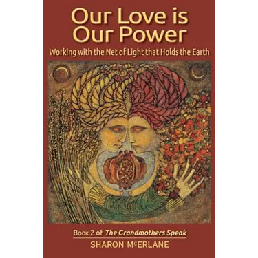 Our Love is Our Power: Working with the Net of Light that Holds the Earth