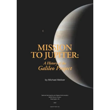 Mission to Jupiter: A History of the Galileo Project