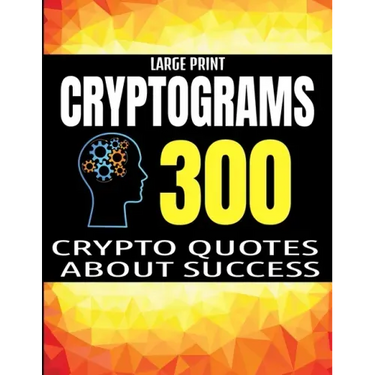 Large Print Cryptograms: 300 Crypto Quotes about Sucess and Personal Development - Huge Assortment of Cryptogram Activity Puzzles for Adults -