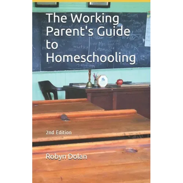 The Working Parent's Guide to Homeschooling