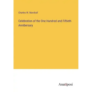 Celebration of the One Hundred and Fiftieth Annibersary