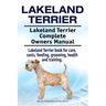 Lakeland Terrier. Lakeland Terrier Complete Owners Manual. Lakeland Terrier book for care, costs, feeding, grooming, health and training.