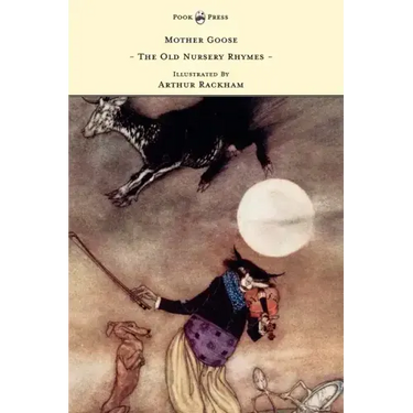 Mother Goose - The Old Nursery Rhymes - Illustrated by Arthur Rackham