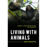Living with Animals: Rights, Responsibilities, and Respect