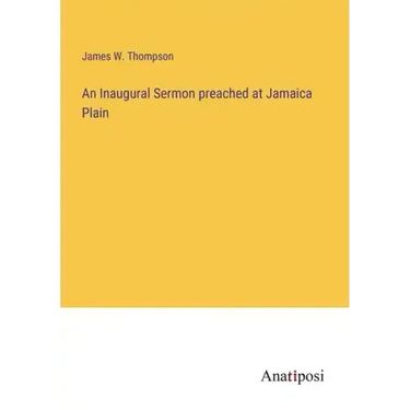 An Inaugural Sermon preached at Jamaica Plain