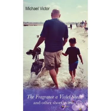 The Fragrance a Violet Sheds and other short stories
