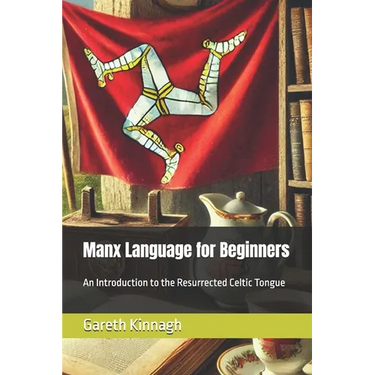Manx Language for Beginners: An Introduction to the Resurrected Celtic Tongue