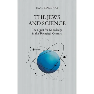 The Jews and Science: The Quest for Knowledge in the Twentieth Century