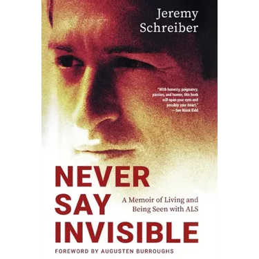 Never Say Invisible: A Memoir of Living and Being Seen with ALS