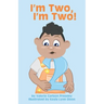 I'm Two, I'm Two!