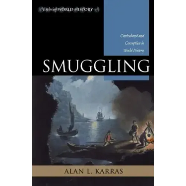 Smuggling: Contraband and Corruption in World History