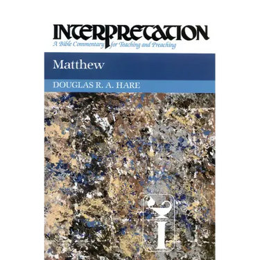 Matthew: Interpretation: A Bible Commentary for Teaching and Preaching
