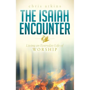 The Isaiah Encounter: Living an Everyday Life of Worship