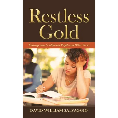 Restless Gold: Musings About California Pupils and Other Verses