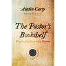 The Pastor's Bookshelf: Why Reading Matters for Ministry