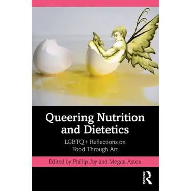 Queering Nutrition and Dietetics: LGBTQ+ Reflections on Food Through Art