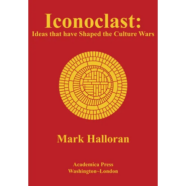 Iconoclast: Ideas That Have Shaped the Culture Wars