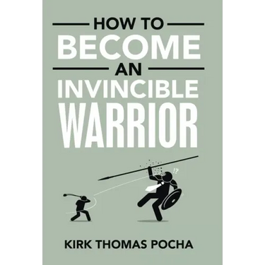 How to Become an Invincible Warrior