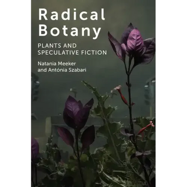 Radical Botany: Plants and Speculative Fiction