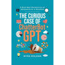 The Curious Case of ChatterbotGPT: A Bold New Perspective On Generative AI in Business