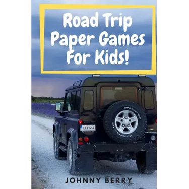 Road Trip Paper Games For Kids!: Compilation of 8 quick and fun paper games for kids and adults on those long car rides so that they can be off the ta