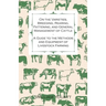 On the Varieties, Breeding, Rearing, Fattening, and General Management of Cattle - A Guide to the Methods and Equipment of Livestock Farming