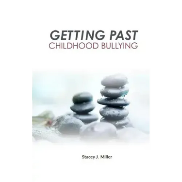 Getting Past Childhood Bullying: How Adults Can Recover From Trauma That Began at School