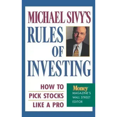 Michael Sivy's Rules of Investing: How to Pick Stocks Like a Pro